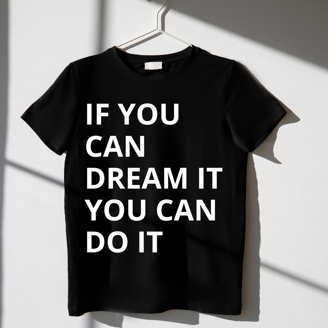 If You Can Dream It, You Can Do It – Dreamer & Doer